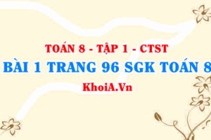Bài 1 trang 96 SGK Toán 8 Tập 1 Chân trời sáng tạo